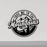 Take Me To The Mountains Sign RV Camper Camping Door Sticker CF211