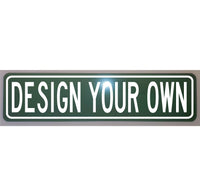 Design Your Own Metal Street Sign 6 x 24 Novelty Auto Man Cave Garage Shop Home Art