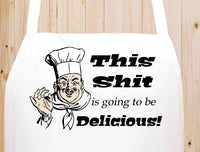 This Shit Is Going To Be Delicious Kitchen Chef Apron