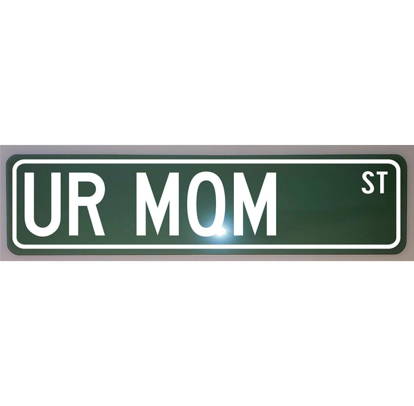 Your Mom Street Metal Street Sign 6 x 24 Novelty Auto Man Cave Garage Shop Home Art