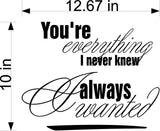 Your Everything I Never Knew I Always Wanted Wall Stickers Decal Graphic Home Decor