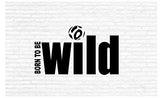 Born to Be Wild Inspirational Words Quote Home Decor Vinyl Wall Art Stickers Decals Graphics