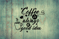 StickerChef Coffee Is Always A good Idea Kitchen Decal Home Decor Sticker Graphic