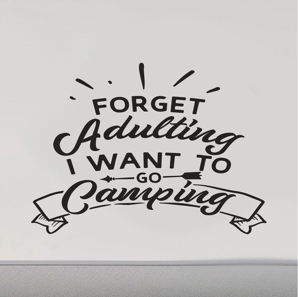 Forget Adulating I Want To Go Camping RV Camper Door Decal Sticker Scene