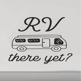 RV There Yet RV Camper Van Door Decal Sticker Scene