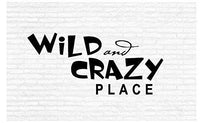 Wild and Crazy Place Inspirational Words Quote Home Decor Vinyl Wall Art Stickers Decals Graphics